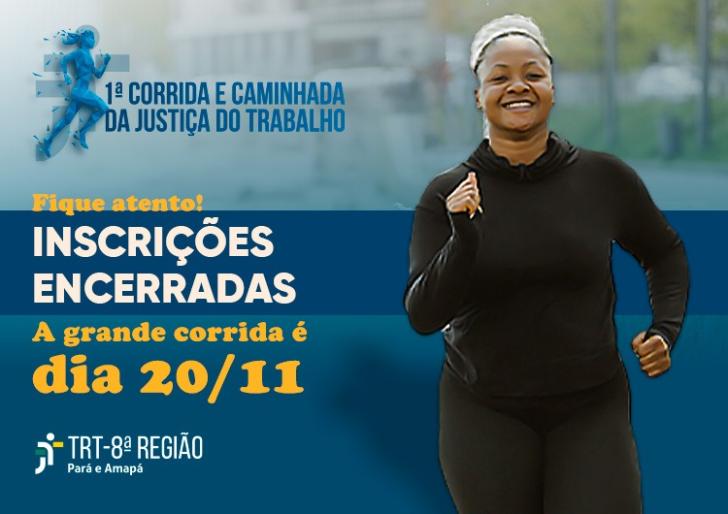 #ParaTodosVerem: Arte gráfica nas cores azul, branco e amarelo. No card, o texto: 1ª Corrida e Caminhada da Justiça do Trabalho. Fique atento! Inscrições encerradas. A grande corrida é dia 20 de novembro. Ao lado, a imagem de uma mulher negra correndo. No rodapé a logo do TRT-8