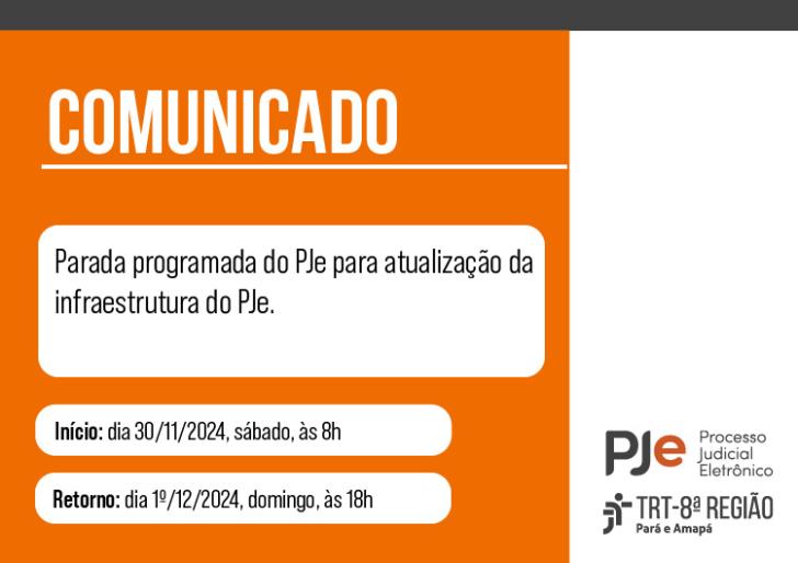 #ParaTodosVerem: Arte nas cores laranja e branca. Mais da metade da arte é composta pela cor laranja, e mais acima alinhado à esquerda, o texto "Comunicado" em branco e em letras garrafais. Abaixo, informações sobre o dia e horário de início e retorno da parada, que já constam no texto. Abaixo, em cinza, o motivo da parada programada. Na parte branca da arte, ao lado direito, as logos do PJe e do TRT-8 na cor preta, uma acima da outra