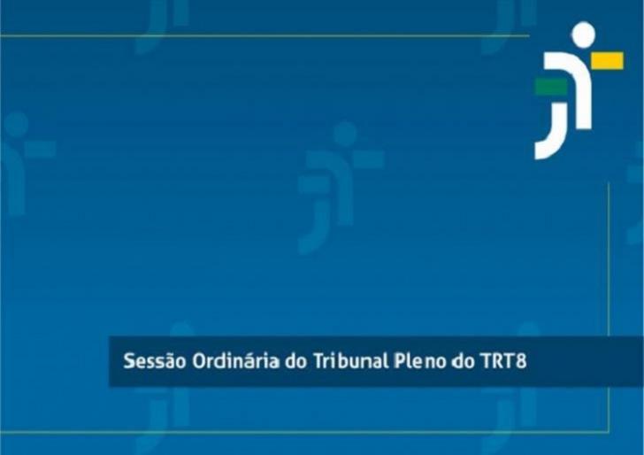 #ParaTodosVerem: Arte com o fundo azul. No canto superior direito, nas cores verde, branco e amarelo, ícone da Justiça do Trabalho. Em uma tarja azul escuro com letra branca, texto “Sessão Ordinária do Tribunal Pleno do TRT-8”.