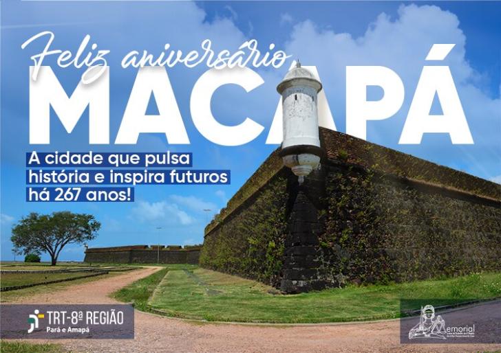 #ParaTodosVerem: Fotografia colorida do forte da cidade, centralizado na imagem os dizeres: Feliz aniversário Macapá. A cidade que pulsa história e inspira futuros há 267 anos! No rodapé do lado esquerdo a logo do TRT-8 e do lado direito a logo do memorial. 