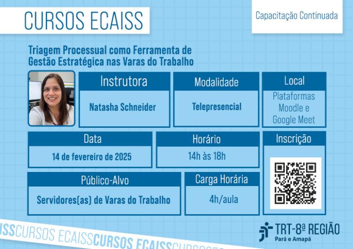 Arte gráfica, com fundo azul, com texto alternativo: Triagem Processual como Ferramenta de Gestão Estratégica nas Varas do Trabalho, Instrutora: Natasha Schneider, Modalidade: Telepresencial, Local: Plataformas Moodle e Google Meet, Data:14 de Fevereiro, Horário: 14h às 18h, Público Alvo: Servidores (as) de Varas de Trabalho, Carga Horária: 4h/aula.