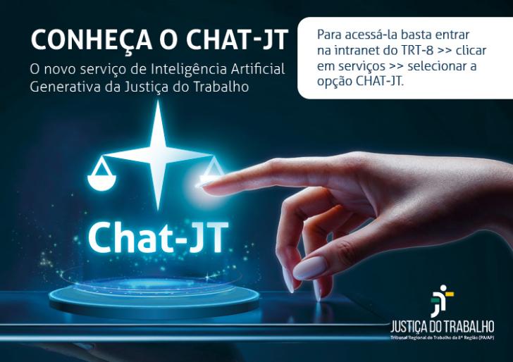 #ParaTodosVerem: Arte gráfica com fundo azul. No topo no lado esquerdo, os dizeres: Conheça o Chat-JT. O novo serviço de Inteligência Artificial Generativa da Justiça do Trabalho. Do lado direito o passo a passo para acessar o serviço. Abaixo no lado esquerdo a balança símbolo da Justiça, abaixo o texto Chat-JT, com uma mão sendo apontada. No rodapé a logo do TRT-8.