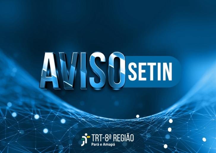 Descrição de imagem: arte gráfica na cor azul. Centralizado, o texto: Aviso Setin. No rodapé, a logo do TRt-8. 