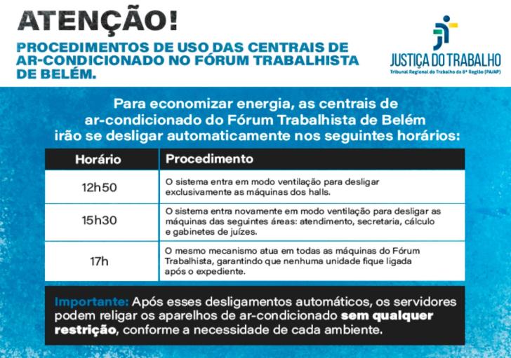 Descriç~~ao de imagem: Arte gráfica nas cores branco, azul e preto. No card, o texto: Atenção! Procedimentos de uso das centrais de ar-condicionado no fórum trabalhista de Belém. Para economizar energia, as centrais de ar-condicionado fo Fórum Trabalhista de Belém irão se deligar automaticamente. abaixo, uma tabelo com informações já contidas no texto. 