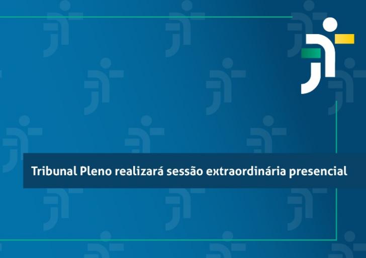 Descrição de imagem: Arte com o fundo azul. No canto superior direito, nas cores verde, branco e amarelo, ícone da Justiça do Trabalho. Em uma tarja azul escuro com letra branca, texto “Tribunal Pleno realizará sessão extraordinária presencial”.