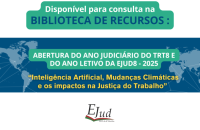 Descrição de imagem: arte gráfica nas cores branco, azul e verde. No card, o texto: Disponível para consulta na Biblioteca de recursos: abertura do ano Judiciário de TRT-8 e do ano letivo da Ejud-8 - 2025. "Inteligência Artificial, Mudanças Climáticas e os impactos na Justiça do Trabalho". Abaixo, logo da Ejud-8.